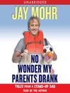 No Wonder My Parents Drank (MP3): Tales from a Stand-up Dad